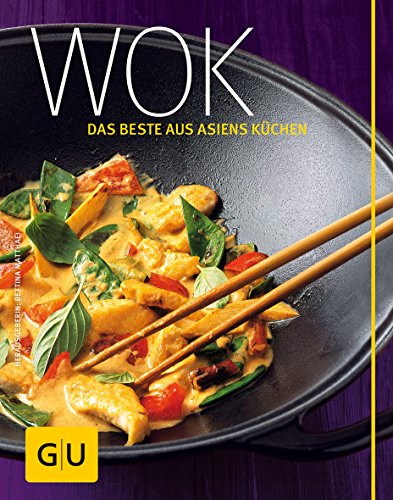 Wok: Das Beste aus Asiens Küchen (GU Länderküche) von Gräfe und Unzer